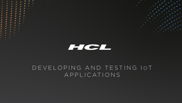 Developing and Testing IoT Applications
